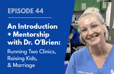 An Introduction + Mentorship with Dr. Katherine O’Brien: Running Two Clinics, Raising Kids, & Marriage